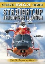 Watch Straight Up: Helicopters in Action Megashare9