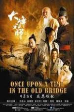 Watch Once Upon a Time In The Old Bridge Megashare9