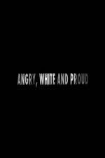 Watch Angry, White and Proud Megashare9