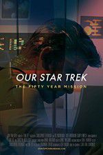 Watch Our Star Trek: The Fifty Year Mission Megashare9