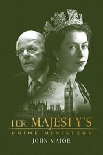 Watch Her Majesty\'s Prime Ministers: John Major Megashare9