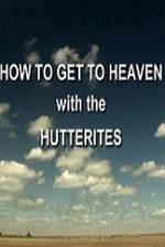 Watch How to Get to Heaven with the Hutterites Megashare9