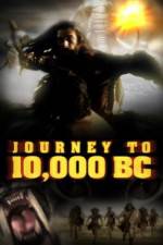 Watch Journey to 10,000 BC Megashare9