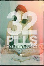 Watch 32 Pills: My Sisters Suicide Megashare9