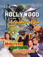 Watch Hollywood in the Atomic Age - Monsters! Martians! Mad Scientists! Megashare9