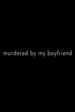 Watch Murdered By My Boyfriend Megashare9