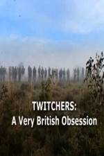 Watch Twitchers: a Very British Obsession Megashare9