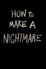 Watch How to Make a Nightmare Megashare9