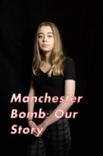 Watch Manchester Bomb: Our Story Megashare9