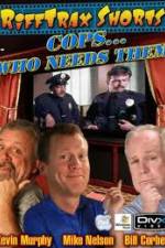 Watch Rifftrax: Cops Who Needs Them Megashare9