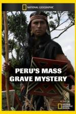 Watch National Geographic Explorer Perus Mass Grave Mystery Megashare9