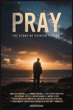 Watch Pray: The Story of Patrick Peyton Megashare9