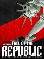 Watch Fall of the Republic: The Presidency of Barack Obama Megashare9