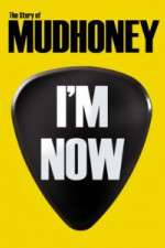 Watch I'm Now: The Story of Mudhoney Megashare9