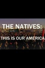 Watch The Natives: This Is Our America Megashare9