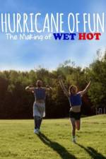 Watch Hurricane of Fun: The Making of Wet Hot Megashare9