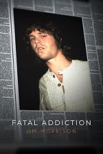 Watch Fatal Addiction: Jim Morrison Megashare9