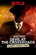 Watch ReMastered: Devil at the Crossroads Megashare9