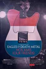 Watch Eagles of Death Metal: Nos Amis (Our Friends Megashare9
