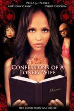 Watch Jessica Sinclaire's Confessions of a Lonely Wife Megashare9