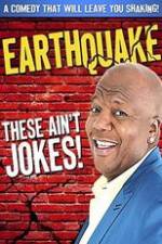 Watch Earthquake: These Ain't Jokes Megashare9