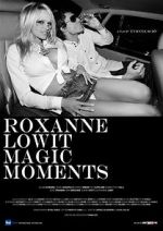 Watch Roxanne Lowit Magic Moments Megashare9