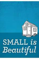 Watch Small Is Beautiful A Tiny House Documentary Megashare9