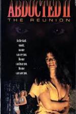 Watch Abducted II The Reunion Megashare9