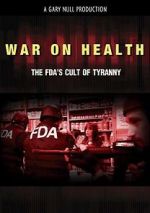 Watch War on Health: The FDA\'s Cult of Tyranny Megashare9