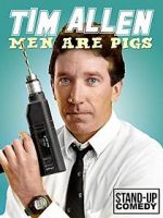 Watch Tim Allen: Men Are Pigs Megashare9