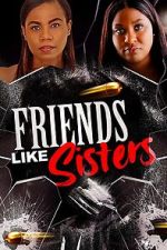 Watch Friends Like Sisters Megashare9