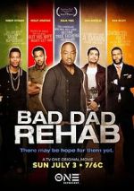 Watch Bad Dad Rehab Megashare9