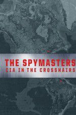 Watch Spymasters: CIA in the Crosshairs Megashare9