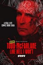 Watch Todd McFarlane: Like Hell I Won\'t Megashare9