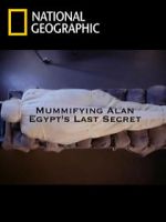 Watch Mummifying Alan: Egypt\'s Last Secret Megashare9