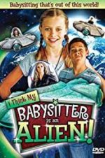 Watch I Think My Babysitter\'s an Alien Megashare9