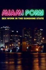 Watch Miami Porn: sex work in the sunshine state Megashare9