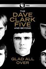 Watch Glad All Over: The Dave Clark Five and Beyond Megashare9