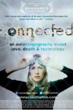 Watch Connected An Autoblogography About Love Death & Technology Megashare9