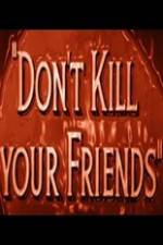 Watch Dont Kill Your Friends Megashare9