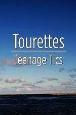 Watch Tourettes: Teenage Tics Megashare9