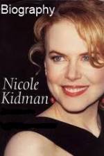 Watch Biography - Nicole Kidman Megashare9