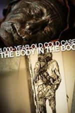 Watch 4,000-Year-Old Cold Case: The Body in the Bog Megashare9
