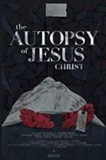 Watch The Autopsy of Jesus Christ Megashare9