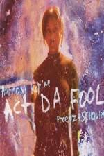 Watch Act Da Fool Megashare9