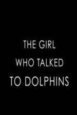 Watch The Girl Who Talked to Dolphins Megashare9