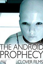 Watch The Android Prophecy Megashare9