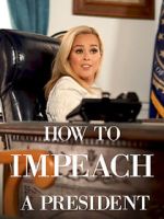 Watch How to Impeach a President Megashare9