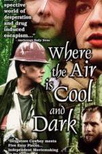 Watch Where the Air Is Cool and Dark Megashare9