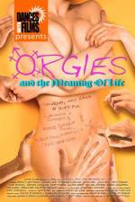 Watch Orgies and the Meaning of Life Megashare9